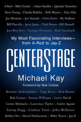 Centerstage: Moje najbardziej fascynujące wywiady - od A-Roda do Jaya-Z - Centerstage: My Most Fascinating Interviews--From A-Rod to Jay-Z