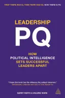 Leadership Pq: Jak inteligencja polityczna wyróżnia odnoszących sukcesy liderów - Leadership Pq: How Political Intelligence Sets Successful Leaders Apart