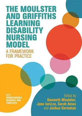 The Moulster and Griffiths Learning Disability Nursing Model: Ramy dla praktyki - The Moulster and Griffiths Learning Disability Nursing Model: A Framework for Practice