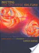 Spotkanie z wszechświatem w połowie drogi: Fizyka kwantowa a uwikłanie materii i znaczenia - Meeting the Universe Halfway: Quantum Physics and the Entanglement of Matter and Meaning