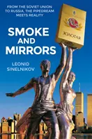 Dym i lustra: Od Związku Radzieckiego po Rosję, mrzonka spotyka się z rzeczywistością - Smoke and Mirrors: From the Soviet Union to Russia, the Pipedream Meets Reality