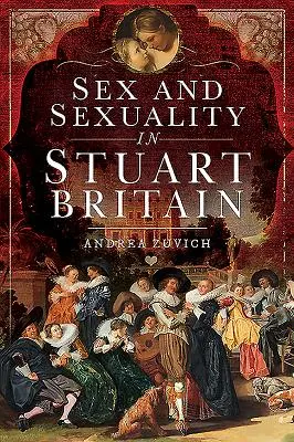 Seks i seksualność w Stuartowskiej Brytanii - Sex and Sexuality in Stuart Britain