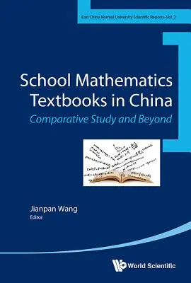 Podręczniki szkolne do matematyki w Chinach: Studia porównawcze i nie tylko - School Mathematics Textbooks in China: Comparative Studies and Beyond