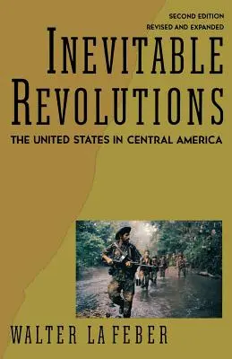 Nieuniknione rewolucje: Stany Zjednoczone w Ameryce Środkowej - Inevitable Revolutions: The United States in Central America