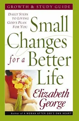 Małe zmiany dla lepszego życia: Codzienne kroki do realizacji Bożego planu dla ciebie - Small Changes for a Better Life: Daily Steps to Living God's Plan for You