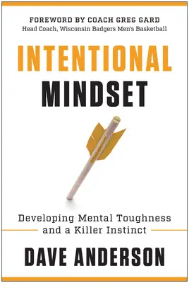 Intentional Mindset: Rozwijanie wytrzymałości psychicznej i zabójczego instynktu - Intentional Mindset: Developing Mental Toughness and a Killer Instinct