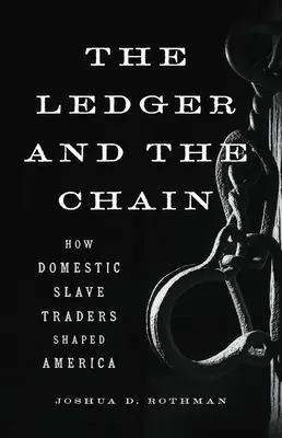 Księga i łańcuch: jak krajowi handlarze niewolników kształtowali Amerykę - The Ledger and the Chain: How Domestic Slave Traders Shaped America