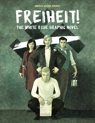 Freiheit! Powieść graficzna o Białej Róży - Freiheit!: The White Rose Graphic Novel