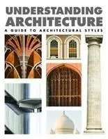 Zrozumieć architekturę - przewodnik po stylach architektonicznych - Understanding Architecture - A Guide to Architectural Styles