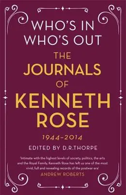 Who's In, Who's Out: Dzienniki Kennetha Rose'a: Tom pierwszy 1944-1979 - Who's In, Who's Out: The Journals of Kenneth Rose: Volume One 1944-1979