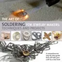 Sztuka lutowania dla twórców biżuterii - techniki i projekty - Art of Soldering for Jewellery Makers - Techniques and Projects