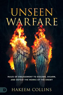 Niewidzialna wojna: Zasady zaangażowania w rozpoznawanie, rozbrajanie i pokonywanie dzieł wroga - Unseen Warfare: Rules of Engagement to Discern, Disarm, and Defeat the Works of the Enemy