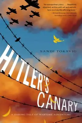 Kanarek Hitlera: Odważna opowieść o wojennej przygodzie - Hitler's Canary: A Daring Tale of Wartime Adventure