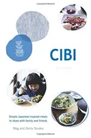 Cibi: Proste dania inspirowane kuchnią japońską do dzielenia się z rodziną i przyjaciółmi - Cibi: Simple Japanese-Inspired Meals to Share with Family and Friends