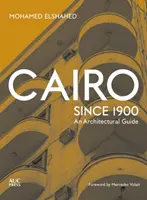 Kair od 1900 roku: Przewodnik architektoniczny - Cairo Since 1900: An Architectural Guide