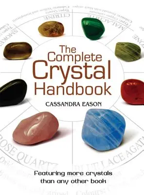 Kompletny podręcznik kryształów: Przewodnik po ponad 500 kryształach - The Complete Crystal Handbook: Your Guide to More Than 500 Crystals