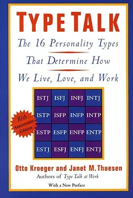 Type Talk: 16 typów osobowości, które decydują o tym, jak żyjemy, kochamy i pracujemy - Type Talk: The 16 Personality Types That Determine How We Live, Love, and Work