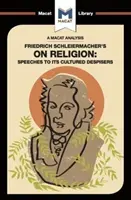 An Analysis of Friedrich Schleiermacher's on Religion: Przemówienia do jej kulturalnych pogardzaczy - An Analysis of Friedrich Schleiermacher's on Religion: Speeches to Its Cultured Despisers