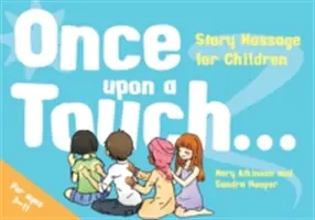 Raz na dotyk..: Masaż opowieściowy dla dzieci - Once Upon a Touch...: Story Massage for Children