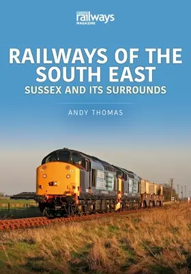 KOLEJE POŁUDNIOWO-WSCHODNIEGO SUSSEX I JEGO OKOLIC - RAILWAYS OF THE SOUTH EAST SUSSEX & ITS