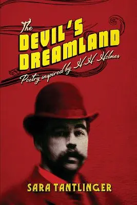 Diabelska kraina snów: Poezja inspirowana twórczością H.H. Holmesa - The Devil's Dreamland: Poetry Inspired by H.H. Holmes
