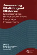 Ocenianie dzieci wielojęzycznych - oddzielanie dwujęzyczności od upośledzenia językowego - Assessing Multilingual Children Disentangling Bilingualism from Language Impairment