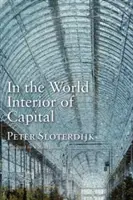 W światowym wnętrzu kapitału: O filozoficzną teorię globalizacji - In the World Interior of Capital: For a Philosophical Theory of Globalization