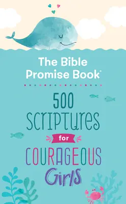 Biblijna Księga Obietnic: 500 fragmentów dla odważnych dziewcząt - The Bible Promise Book: 500 Scriptures for Courageous Girls