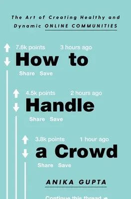 Jak radzić sobie z tłumem: Sztuka tworzenia zdrowych i dynamicznych społeczności online - How to Handle a Crowd: The Art of Creating Healthy and Dynamic Online Communities