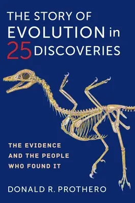 Historia ewolucji w 25 odkryciach: Dowody i ludzie, którzy je odkryli - The Story of Evolution in 25 Discoveries: The Evidence and the People Who Found It