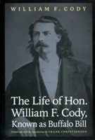 Życie Williama F. Cody'ego, znanego jako Buffalo Bill - The Life of Hon. William F. Cody, Known as Buffalo Bill