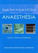 Pojedyncza najlepsza odpowiedź McQs w anestezjologii: Tom I Znieczulenie kliniczne - Single Best Answer McQs in Anaesthesia: Volume I Clinical Anaesthesia