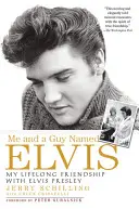 Ja i facet o imieniu Elvis: Moja przyjaźń z Elvisem Presleyem przez całe życie - Me and a Guy Named Elvis: My Lifelong Friendship with Elvis Presley