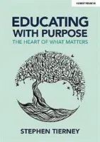 Edukacja z celem - sedno tego, co ważne - Educating with Purpose - The heart of what matters