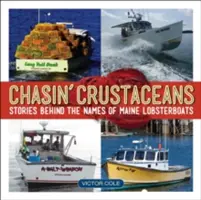 Chasin' Crustaceans: Historie kryjące się za nazwami łodzi z homarami z Maine - Chasin' Crustaceans: Stories Behind the Names of Maine Lobsterboats