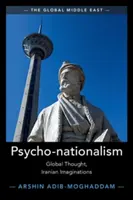 Psycho-nacjonalizm: Myśl globalna, irańskie wyobrażenia - Psycho-Nationalism: Global Thought, Iranian Imaginations