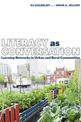 Umiejętność czytania i pisania jako rozmowa: Sieci edukacyjne w społecznościach miejskich i wiejskich - Literacy as Conversation: Learning Networks in Urban and Rural Communities