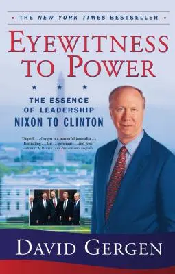 Naoczny świadek władzy: Istota przywództwa od Nixona do Clintona - Eyewitness to Power: The Essence of Leadership Nixon to Clinton