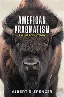 Amerykański pragmatyzm: Wprowadzenie - American Pragmatism: An Introduction