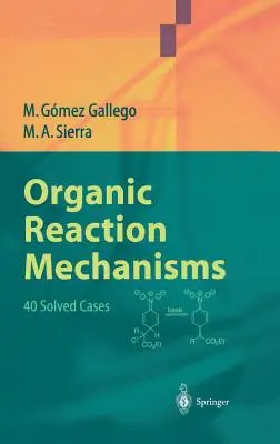 Mechanizmy reakcji organicznych: 40 rozwiązanych przypadków - Organic Reaction Mechanisms: 40 Solved Cases