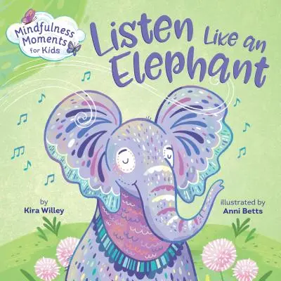 Chwile uważności dla dzieci: Słuchaj jak słoń - Mindfulness Moments for Kids: Listen Like an Elephant