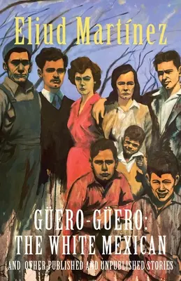 Gero-Gero: Biały Meksykanin i inne opublikowane i niepublikowane opowiadania - Gero-Gero: The White Mexican and Other Published and Unpublished Stories