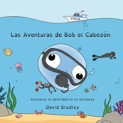 Las Aventuras de Bob el Cabezn - Przekształć swoją słabość w siłę - Las Aventuras de Bob el Cabezn - Convierte tu debilidad en tu fortaleza