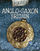 Znalezione! Anglosaska Brytania - Found!: Anglo-Saxon Britain