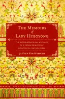 Pamiętniki Lady Hyegyong: Autobiograficzne pisma księżniczki koronnej XVIII-wiecznej Korei - The Memoirs of Lady Hyegyong: The Autobiographical Writings of a Crown Princess of Eighteenth-Century Korea