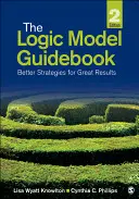 Przewodnik po modelu logicznym: Lepsze strategie dla lepszych wyników - The Logic Model Guidebook: Better Strategies for Great Results