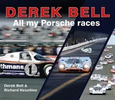 Derek Bell: Wszystkie moje wyścigi Porsche - Derek Bell: All My Porsche Races