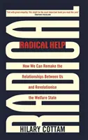 Radykalna pomoc: Jak możemy zmienić relacje między nami i zrewolucjonizować państwo opiekuńcze - Radical Help: How We Can Remake the Relationships Between Us and Revolutionise the Welfare State