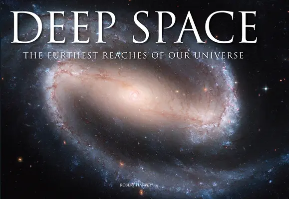 Głęboki kosmos: Najdalsze zakątki naszego wszechświata - Deep Space: The Furthest Reaches of Our Universe