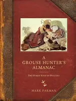 A Grouse Hunter's Almanac: Inny rodzaj polowania - A Grouse Hunter's Almanac: The Other Kind of Hunting